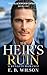 The Heir's Ruin: A Steamy S...