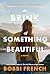 The Brink of Something Beautiful by Bobbi French The Brink of Something Beautiful by Bobbi French