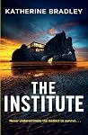 The Institute by Katherine Bradley