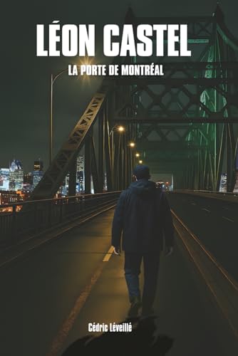 Léon Castel: La porte de Montréal (French Edition)