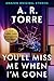 You'll Miss Me When I'm Gone by A.R. Torre You'll Miss Me When I'm Gone by A.R. Torre