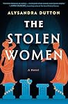 The Stolen Women by Alysandra Dutton