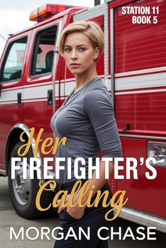 Her Firefighter's Calling (Station 11 Book 5)