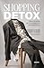 Shopping detox: Libera tu mente de la manipulación del consumismo