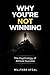 Why You’re Not Winning: The...