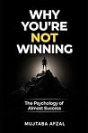 Why You’re Not Winning: The Psychology of Almost Success Why You’re Not Winning: The Psychology of Almost Success