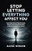 Stop Letting Everything Affect You by Hayes Mercer
