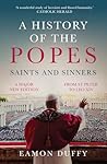 A History of the Popes: Saints and Sinners