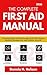 The Complete First Aid Manual 2026: A Practical Step-by-Step Handbook for CPR, Injuries, Medical Emergencies, and Outdoor Survival.