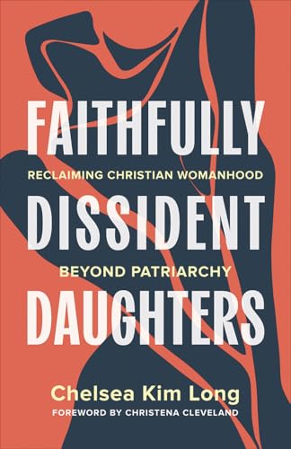 Faithfully Dissident Daughters: Reclaiming Christian Womanhood Beyond Patriarchy (Paperback)