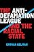 The Anti-Defamation League and the Racial State by Emmaia Gelman