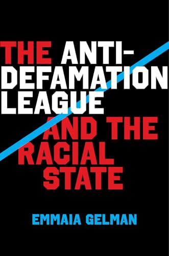 The Anti-Defamation League and the Racial State (Hardcover)