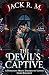 The Devil's Captive: A Possessive Mafia Enemies-to-Lovers Dark Romance