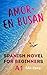 Spanish Novels for Beginners: Love in Busan, Romance (Short Stories for Beginners) – Easy Spanish Novel for Adults, A1 Graded Reader – AMOR EN BUSAN (Spanish Edition)