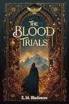 The Blood Trials by E.M. Blackmore