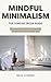 Mindful Minimalism: The Con...