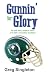 Gunnin' for Glory by Greg Singleton