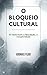 O bloqueio cultural: O inte...