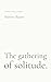 The Gathering of Solitude: ...