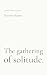 The Gathering of Solitude: A Collection of Poems