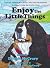 Enjoy the Little Things by Debbie McCrary Enjoy the Little Things by Debbie McCrary