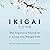 Ikigai: The Japanese Secret to a Long and Happy Life