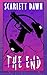 The End by Scarlett Dawn The End by Scarlett Dawn