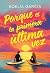 Porque es la última vez