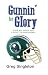 Gunnin' for Glory by Greg Singleton