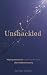 Unshackled: Healing Shame a...