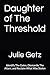 Daughter of The Threshold: Identify The Gates, Dismantle The Altars, and Reclaim What Was Stolen