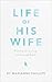 Life of His Wife by Marianne  Phillips