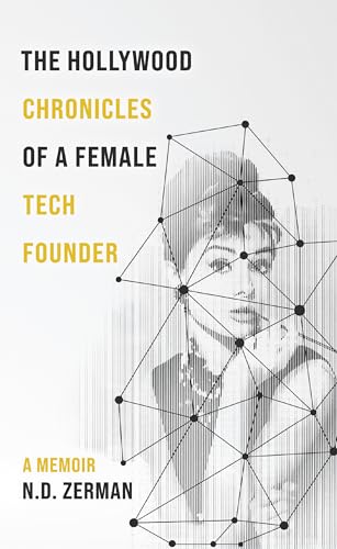 The Hollywood Chronicles Of A Female Tech Founder (Kindle Edition)