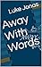 Away With Words