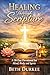 Healing Through Scripture: A 30-Day Devotional for Mind, Body, and Spirit (Quiet Light Devotional Book 1)