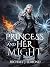 The Princess and her Might ...