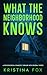 What the Neighborhood Knows by Kristina Fox