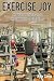 Exercise Joy: An Abundant L...