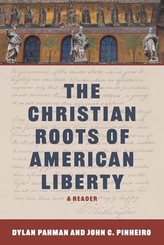 The Christian Roots of American Liberty: A Reader (Kindle Edition)
