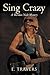 Sing Crazy by E. Travers
