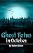 Ghost Fetus in October
