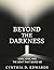 Beyond the Darkness  by Cynthia D. Edwards