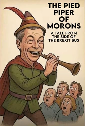 The Pied Piper Of Morons (Kindle Edition)