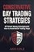 Conservative Day Trading Strategies by Ash Cole Conservative Day Trading Strategies by Ash Cole