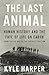 The Last Animal: Human Hist...