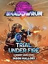 Shadowrun: Trial Under Fire: (A Desert Wars Story)