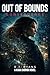 Out of Bounds: Convergence: A Realistic Espionage Thriller of Betrayal, Survival, and International Deception