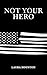 Not Your Hero by Laura  Houston