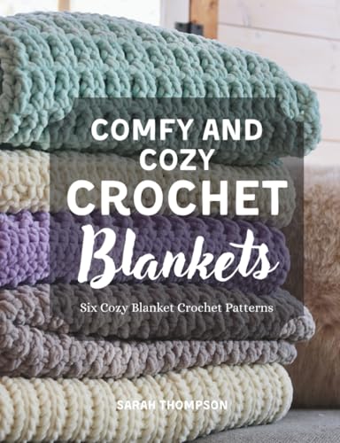 Comfy and Cozy Crochet Blankets: Six Cozy Blanket Crochet Patterns (Paperback)