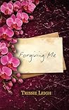 Forgiving Me